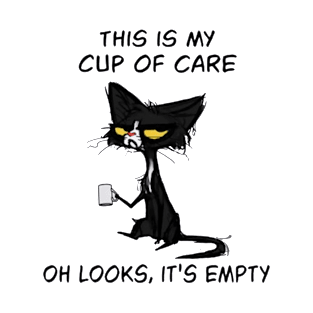 This Is My Cup Of Care - Oh Look, It's Empty T-Shirt