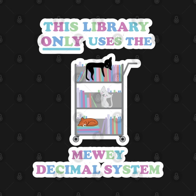 This Library Only Uses The Mewey Decimal System by SubtleSplit