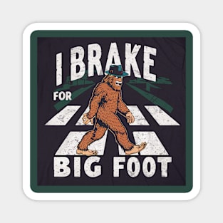 I brake for bigfoots wearing hats Magnet