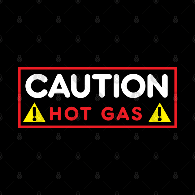 Caution - HOT  GAS by Illustratorator