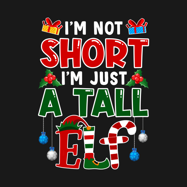 I_m Not Short I_m Just A Tall Elf Christmas by Dunnhlpp