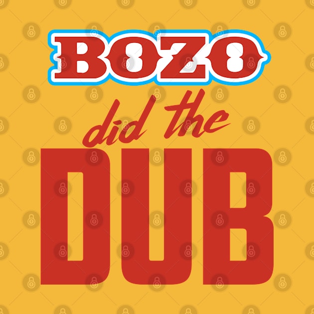 BOZO Did The Dub by darklordpug