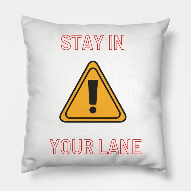 Stay in your lane Pillow by Rickido