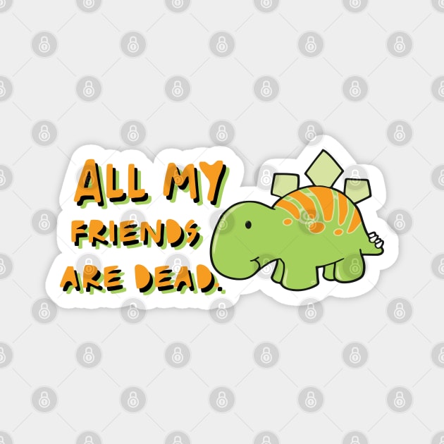 All my friends are dead Magnet by TheMeddlingMeow