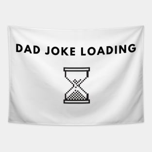 Dad Joke Loading | Funny Father Grandpa Daddy Father's Day Bad Pun Humor Tapestry