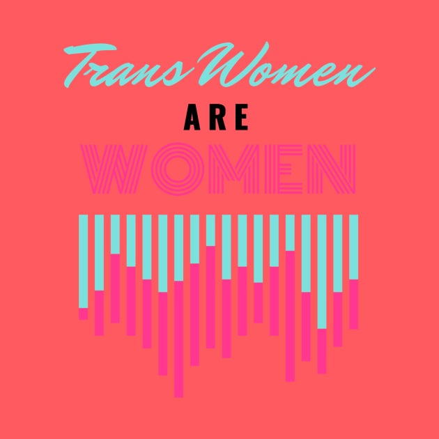 Trans Women Are Women by Trans Action Lifestyle