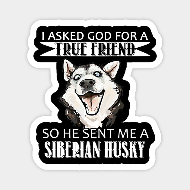 Siberian Husky T-shirt - Siberian Husky True Friend Magnet by mazurprop