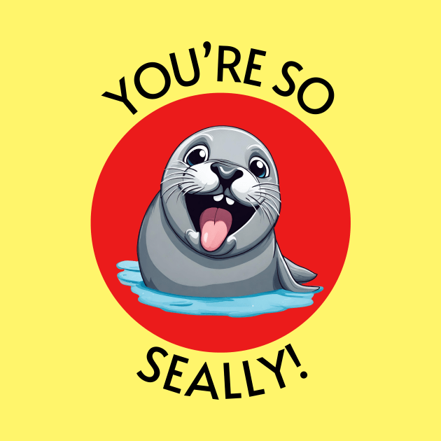 You're So Seally | Seal Pun by Allthingspunny