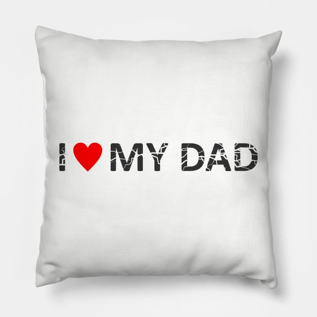 i love my dad Pillow by CreativeIkbar Prints