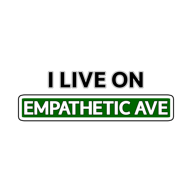 I live on Empathetic Ave by Mookle