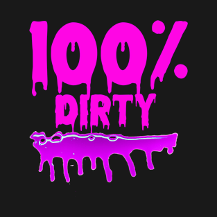 100% DIRTY T-Shirt