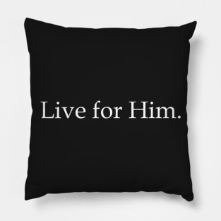 Live for Him Tee Pillow