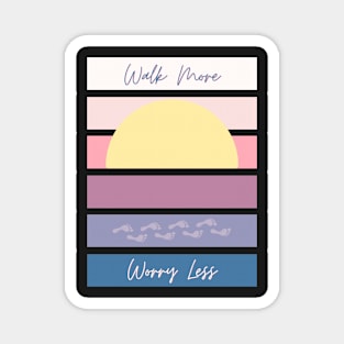 Walk More Worry Less Magnet