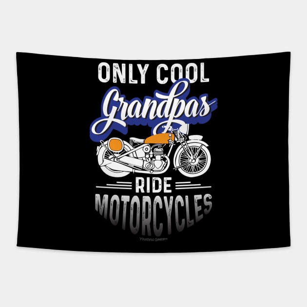 Only Cool Grandpas Ride Motorcycles Tapestry by YouthfulGeezer