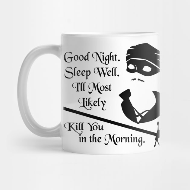 I'll Most Likely Kill You in the Morning - The Princess Bride - Mug