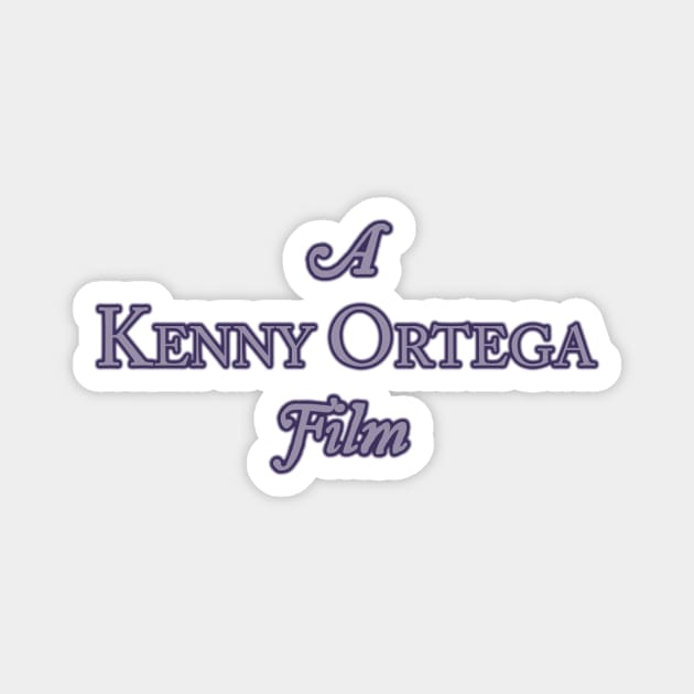 A Kenny Ortega Film Magnet by PlanetWeirdPod