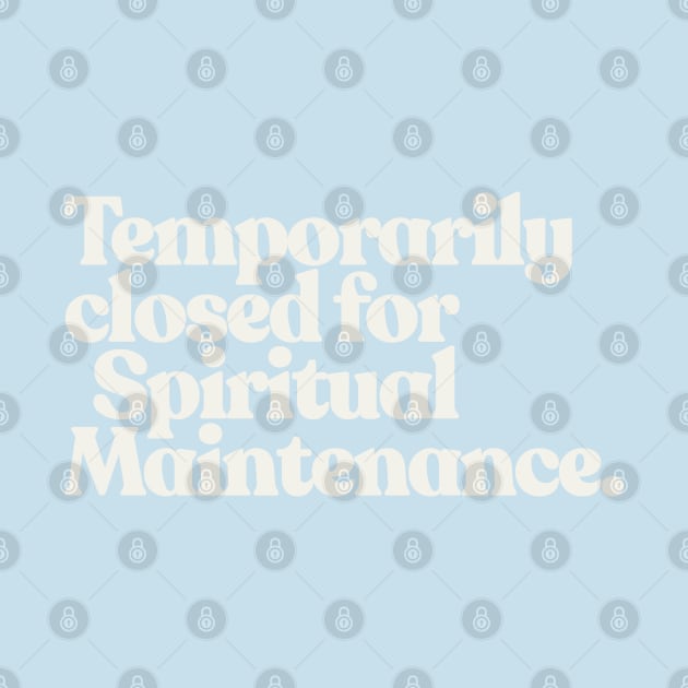 TEMPORARILY CLOSED FOR SPIRITUAL MAINTENANCE by DankFutura