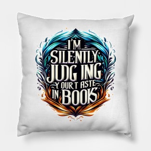 I'm silently judging your taste in books t-shirt Pillow