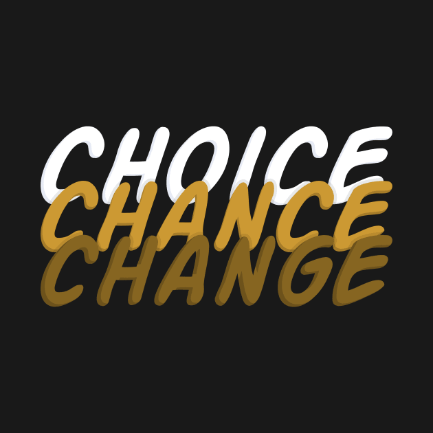 Choice Chance change quote by ARTSYILA