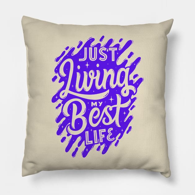 Just Living my Best Life! - Inspirational Quotes Pillow by Happier-Futures