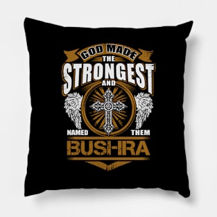 Bushra Name T Shirt - God Found Strongest And Named Them Bushra Gift Item Pillow