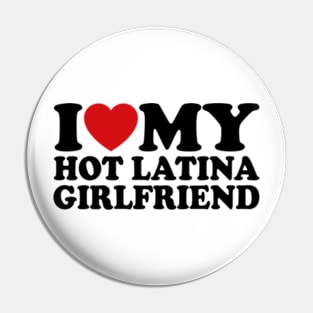 I Love My Latina Girlfriend, I Heart My Latina Girlfriend Pin