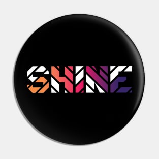 Shine Striped Colorful Inspirational Motivational Single Word Modern Design Pin