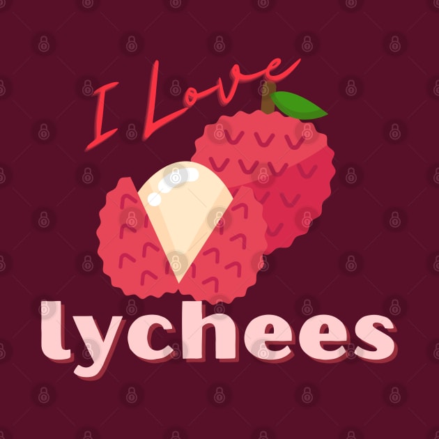 I Love Lychees by Random Prints