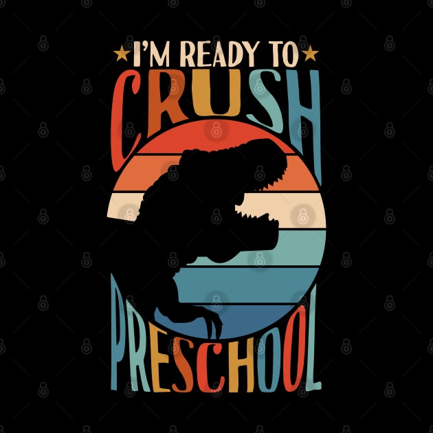 I'm Ready To Crush Preschool Back To School Dinosaur Gifts by Tesszero