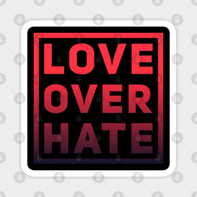 Love over hate quote design Magnet by angiepaszko