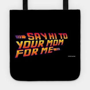 Say Hi To Your Mom For Me! Tote