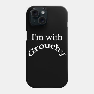 I'm with Grouchy Phone Case