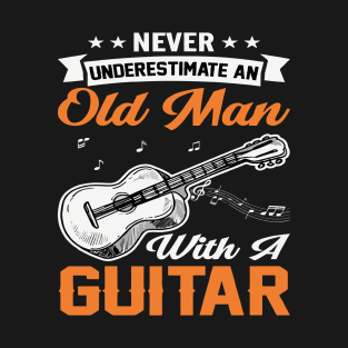 Never underestimate an old man with a GUITAR T-Shirt
