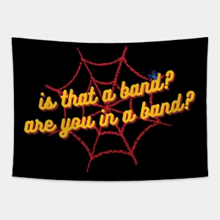 Is that a band? are you in a band? Tobey Andrew Tom Tapestry