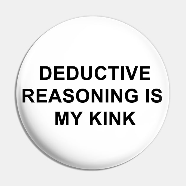 Deductive Reasoning Is My Kink Pin by pizzamydarling