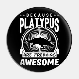 Platypus Are Freaking Awesome Pin