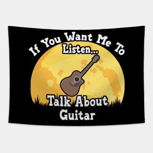 If You Want Me To Listen... Talk About Guitar Funny illustration vintage Tapestry