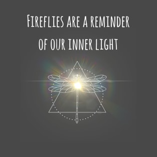 Fireflies are a reminder T-Shirt