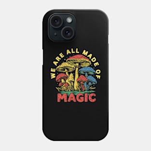 Colorful Mushroom Magic: We Are All Made of Magic Phone Case