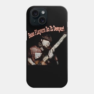 Bass Players Do It Deeper Phone Case