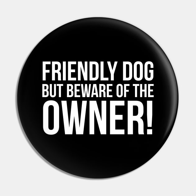 Friendly Dog But Beware Of The Owner! Pin by evokearo