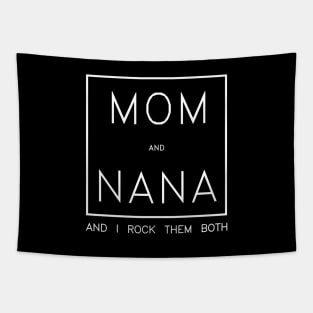 I Have Two Titles Mom And Nana Shirt Mothers Day Gifts T-Shirt Tapestry