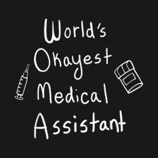 World’s Okayest Medical Assistant T-Shirt