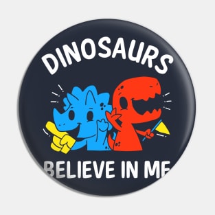 Dinosaurs Believe In Me Pin