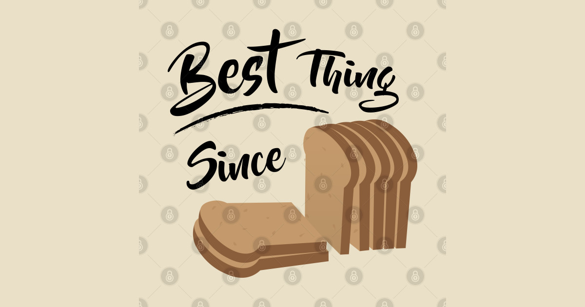 Best Thing Since Sliced Bread Sliced Bread Magnet Teepublic