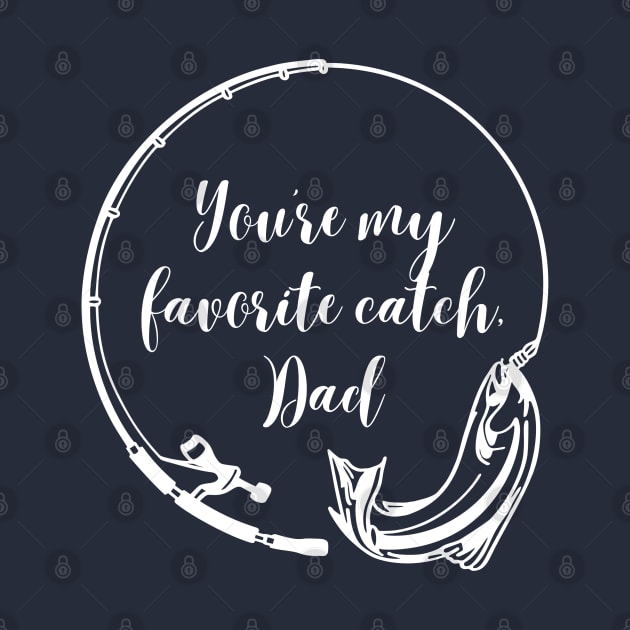 You're My Favorite Catch, Dad: Fishing-themed Father's Day by Stylish Dzign