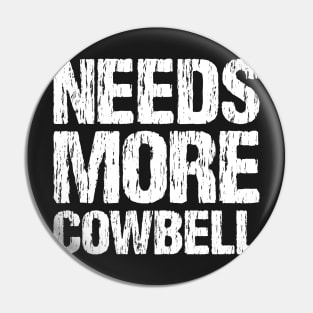 Needs More Cowbell Pin