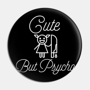 Cute But Psycho Pin