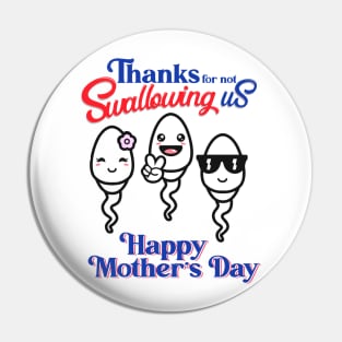 Thanks For Not Swallowing Us Happy Mother's Day Father's Day Pin