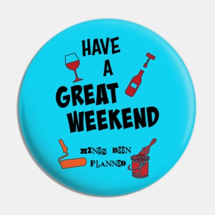 Have a great week end. Mines been planned (again). Pin